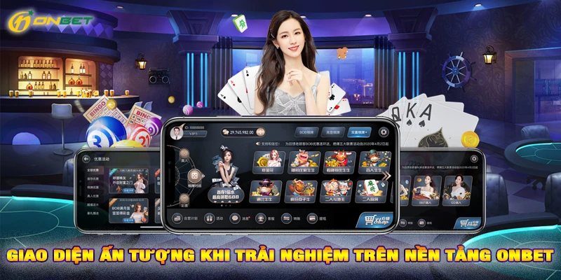 Giao diện ấn tượng khi trải nghiệm trên nền tảng Onbet