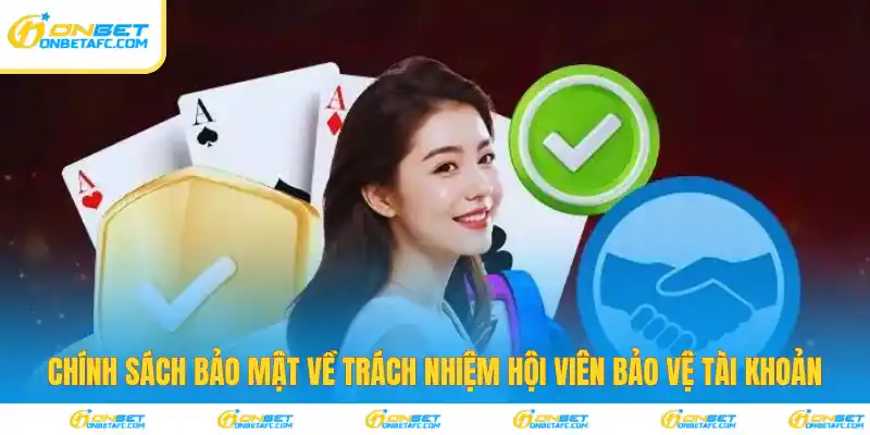 Chính sách bảo mật về trách nhiệm hội viên