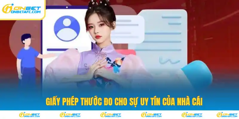 Giấy phép thước đo cho sự uy tín của nhà cái