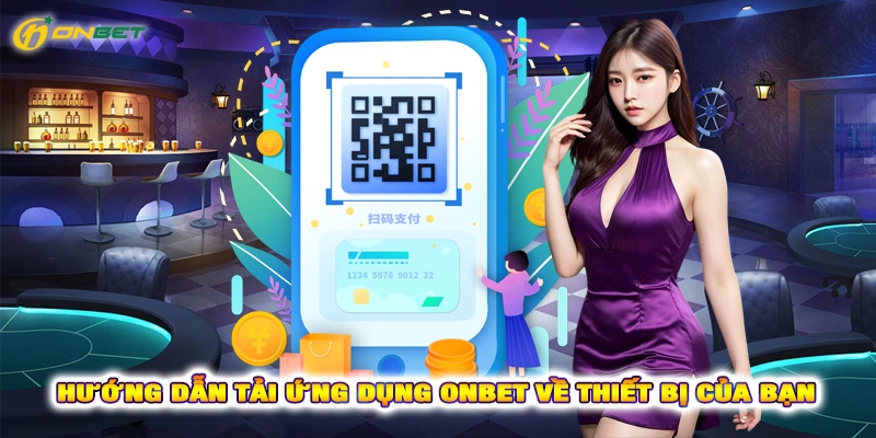 Hướng dẫn tải ứng dụng Onbet về thiết bị của bạn