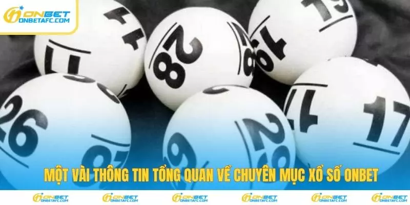 Một vài thông tin tổng quan về xổ số ONBET 