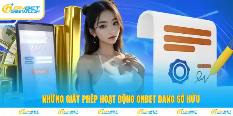 Những giấy phép hoạt động ONBET đang sở hữu