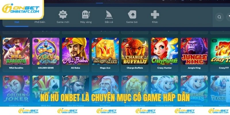 Nổ hũ ONBET là chuyên mục có game hấp dẫn