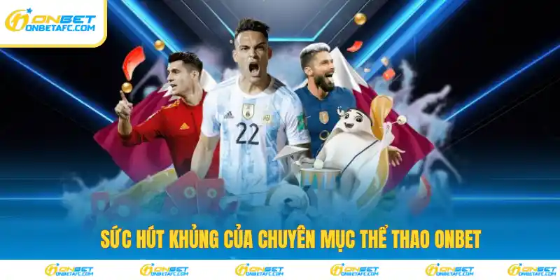 Sức hút khủng của chuyên mục thể thao ONBET