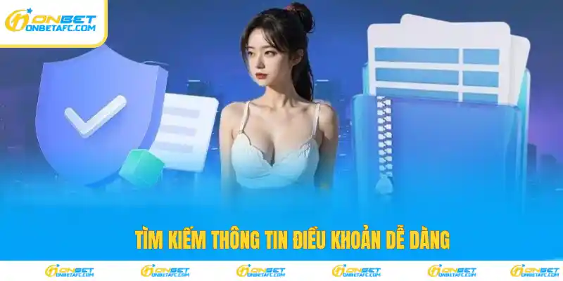 Tìm kiếm thông tin điều khoản dễ dàng
