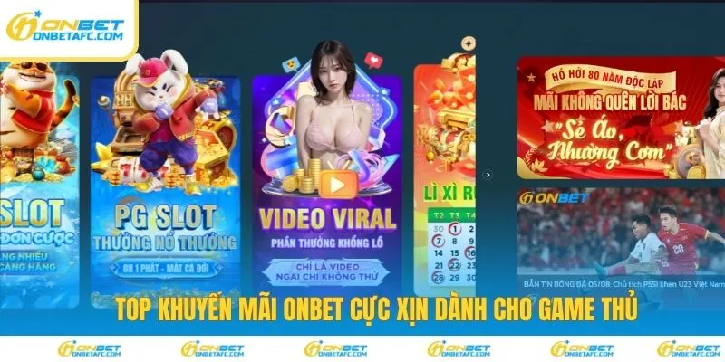Top khuyến mãi ONBET cực xịn dành cho bet thủ